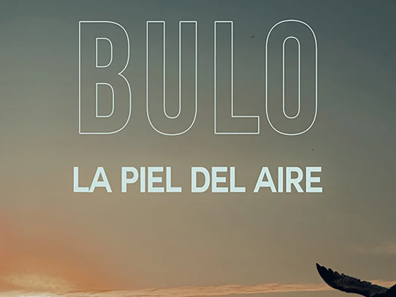 “La Piel del Aire”, nuevo videoclip de Bulo