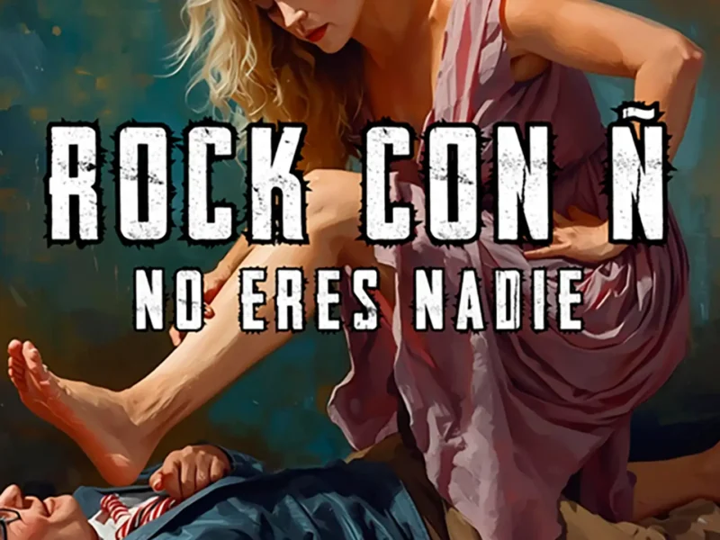 Rock Con Ñ estrena versión de “No Eres Nadie”