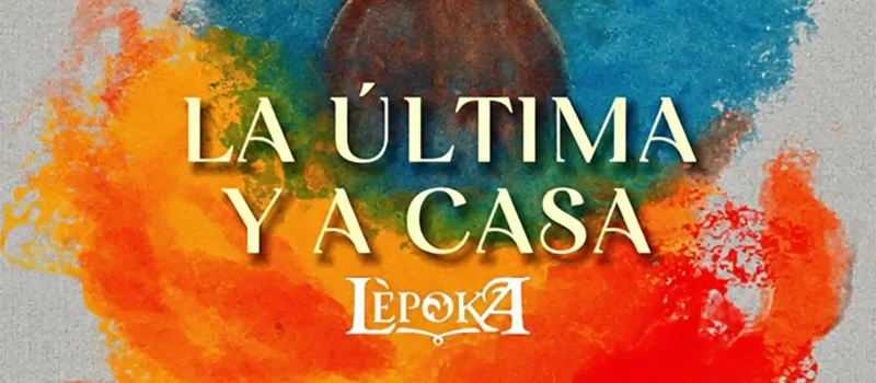 Lèpoka estrena videoclip “La última y a casa”